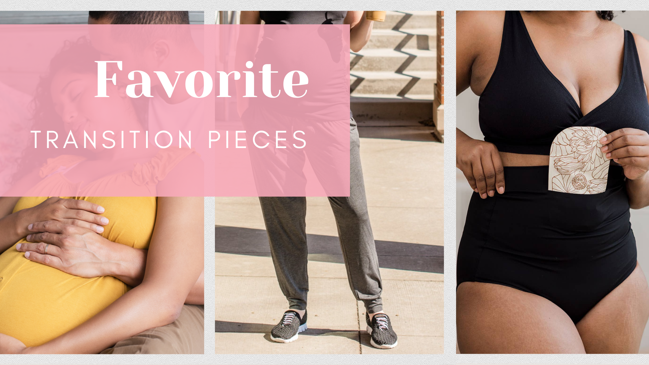 Maternity to Postpartum - Our Favorite Transition Pieces
