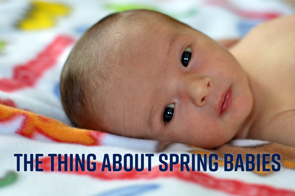 The Thing About Spring Babies