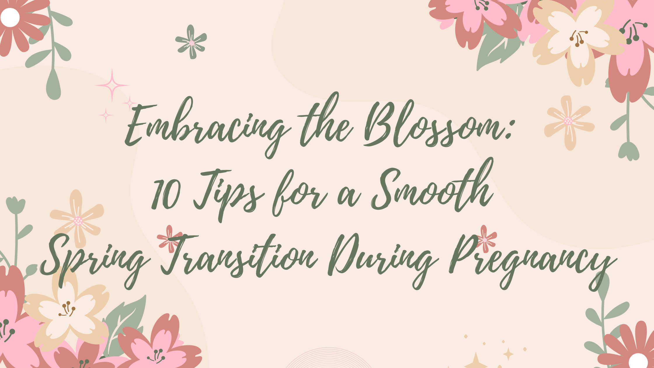 Embracing the Blossom: 10 Tips for a Smooth Spring Transition During Pregnancy