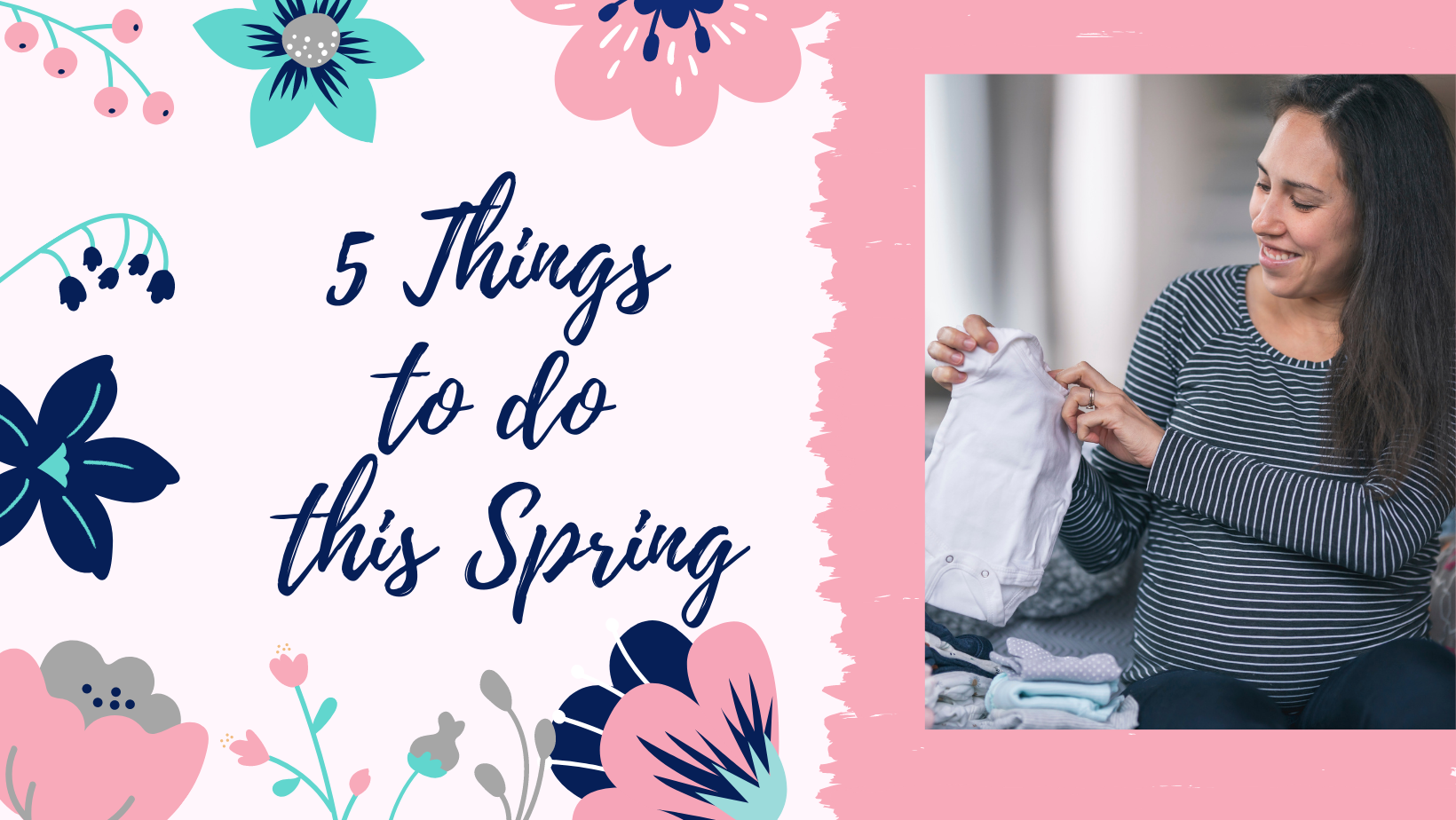 5 Things to do this Spring While Pregnant